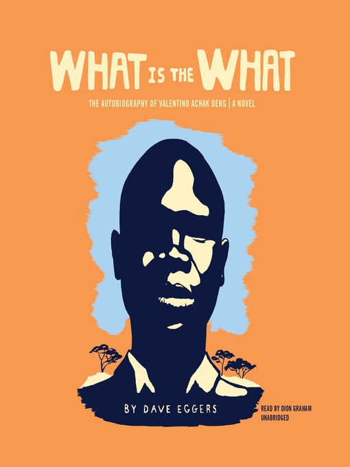 Title details for What Is the What by Dave Eggers - Wait list